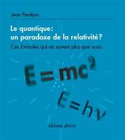 Le quantique - un paradoxe de la relativité ?