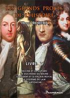 Les grands procès de l'histoire, 5, Procès de l'Histoire, Racine et La Duparc - La duchesse du Maine - Le Régent et le Palais-Royal (...)