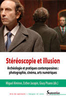 Stéréoscopie et illusion, Archéologie et pratiques contemporaines : photographie, cinéma, arts
numériques