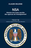 NSA / histoire de la plus secrète des agences de renseignement, HISTOIRE DE LA PLUS SECRETE DES AGENCES DE RENSEIGNEMENT