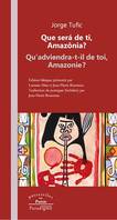 Que será de ti, Amazônia ?/Qu'adviendra-t-il de toi, Amazonie ?