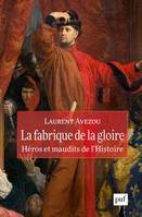 La fabrique de la gloire, Héros et maudits de l'histoire