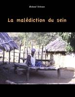 La Malédiction du Sein, LA MALEDICTION DU SEIN