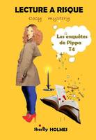 LECTURE A RISQUE, Les enquêtes de Pippa T4