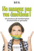 Ne mangez pas vos émotions!, Un processus de transformation émotionnelle et spirituelle