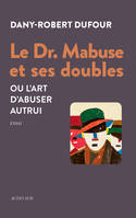 Le Dr. Mabuse et ses doubles, Ou l’art d’abuser autrui