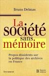 La société sans mémoire - Propos dissidents sur la politique, propos dissidents sur la politique des archives en France