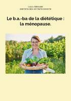 Le b.a.-ba de la diététique : la ménopause., -