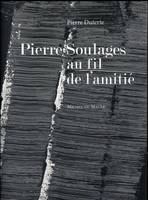 Pierre soulages au fil de l'amitié