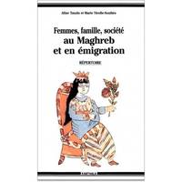 Femmes, famille, société au Maghreb et en émigration - 700 travaux et documents inédits, 700 travaux et documents inédits