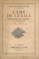 L'ame de l'exilé. Souvenirs des voyages de monseigneur le duc D'Orléans. Avec un portrait en héliogravure et quatre-vingt-deux illustrations