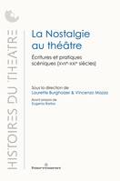 La Nostalgie au théâtre, Écritures et pratiques scéniques (XVIIe-XXIe siècles)