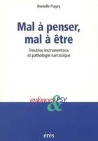 Mal à penser, mal à être - Troubles instrumentaux et pathologie narcissique, troubles instrumentaux et pathologie narcissique