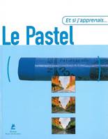 Et si j'apprenais... Le pastel