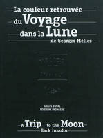 La couleur retrouvée du voyage dans la lune de Georges Méliès [Paperback] Duval, Gilles and Wemaere, Séverine, A Trip to the moon back in color