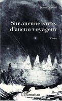 Sur aucune carte, d'aucun voyageur, Conte