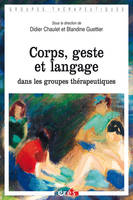 Corps, geste et langage dans les groupes thérapeutiques, [communications du XIXe Congrès du Centre d'information et de recherche de psychologie et psychanalyse appliquées, organisé à Auxe