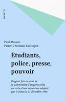 Étudiants, police, presse, pouvoir, Rapport fait au nom de la commission d'enquête créée en vertu d'une résolution adoptée par le Sénat le 17 décembre 1986