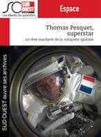 Thomas Pesquet superstar, Le rêve inachevé de la conquête spatiale