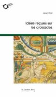 Idees recues sur les croisades