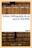 Voltaire, bibliographie de ses oeuvres. Tome III, Fac-similés, Plus de cent lettres de Voltaire. Répertoire chronologique de correspondance, 1711-1778