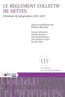 Le règlement collectif de dettes, Chronique de jurisprudence 2011-2017