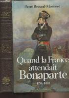 Quand la France attendait Bonaparte: 1794-1800, 1794-1800