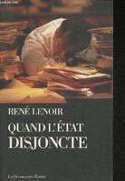 Quand l'Etat disjoncte Lenoir, René