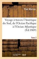 Voyage à travers l'Amérique du Sud, de l'Océan Pacifique à l'Océan Atlantique. Tome 2, Tierre-Blanca, Nauca, Tabatinga, Santa Maria de Belem do Para