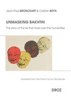 Unmasking Bakhtin, The story of the lie that took over the humanities