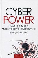 Cyberpower, Crime, conflict and security in the cyberspace.