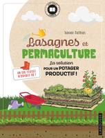 Lasagnes et permaculture, La solution pour un potager productif !