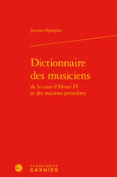 Dictionnaire des musiciens, De la cour d'henri iv et des maisons princières