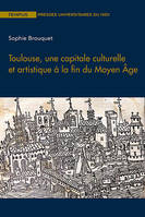 Toulouse, une capitale culturelle et artistique à la fin du Moyen âge