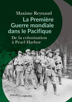 La Première Guerre mondiale dans le Pacifique, De la colonisation à Pearl Harbor