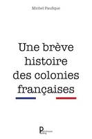 Une brève histoire des colonies françaises, Étude historique