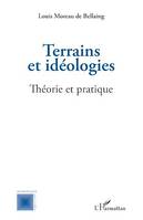 Terrains et idéologies, Théorie et pratique