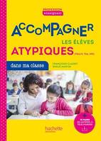 Profession enseignant - Repérer et accompagner les élèves atypiques dans ma classe - ePub FXL - 2022