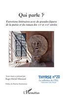 Qui parle ?, <em>Entretiens littéraires avec de grandes figures de la poésie et du roman des XXe et XXIe siècles</em>