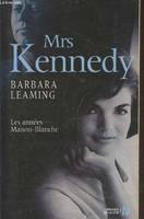 Mrs Kennedy, les années Maison-Blanche