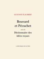 Bouvard et Pécuchet, suivi de: Dictionnaire des idées reçues