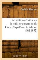 Répétitions écrites sur le troisième examen du Code Napoléon. 3e édition