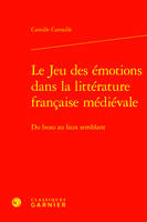 Le Jeu des émotions dans la littérature française médiévale, Du beau au faux semblant