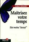 Maîtrisez votre temps, être moins stressé