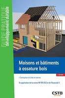 Maisons et bâtiments à ossature bois, Conception et mise en oeuvre- En application de la norme NF DTU 31.2 et de l'eurocode 5