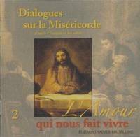 CD 2 Dialogues sur la miséricorde d'après l'Evangile et les saints - L'amour qui nous fait vivre