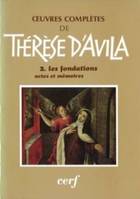 Œuvres complètes / sainte Thérèse d'Avila ., 2, Oeuvres complètes - tome 2 Les fondations Actes et mémoires