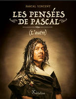 Les Pensées de Pascal (l'autre)