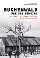 Buchenwald par ses témoins, Histoire et dictionnaire du camp de concentration de Buchenwald-Dora et de ses kommandos (1937-1945)
