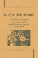 La lyre désenchantée - l'instrument de musique et la voix humaine dans la littérature française du XIXe siècle, l'instrument de musique et la voix humaine dans la littérature française du XIXe siècle